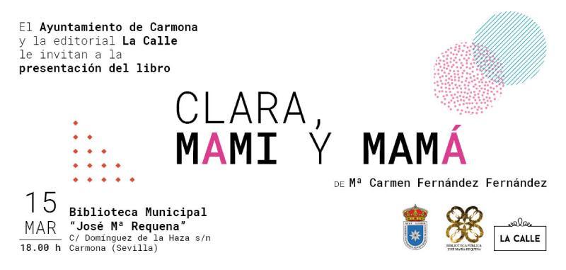 Editorial La Calle y Mª Carmen Fernández te invitan a la presentación de 'Clara, mami y mamá' en Carmona